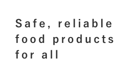 Safe, reliable food products for all