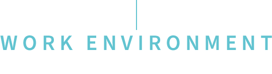 WORK ENVIRONMENT | 働く環境